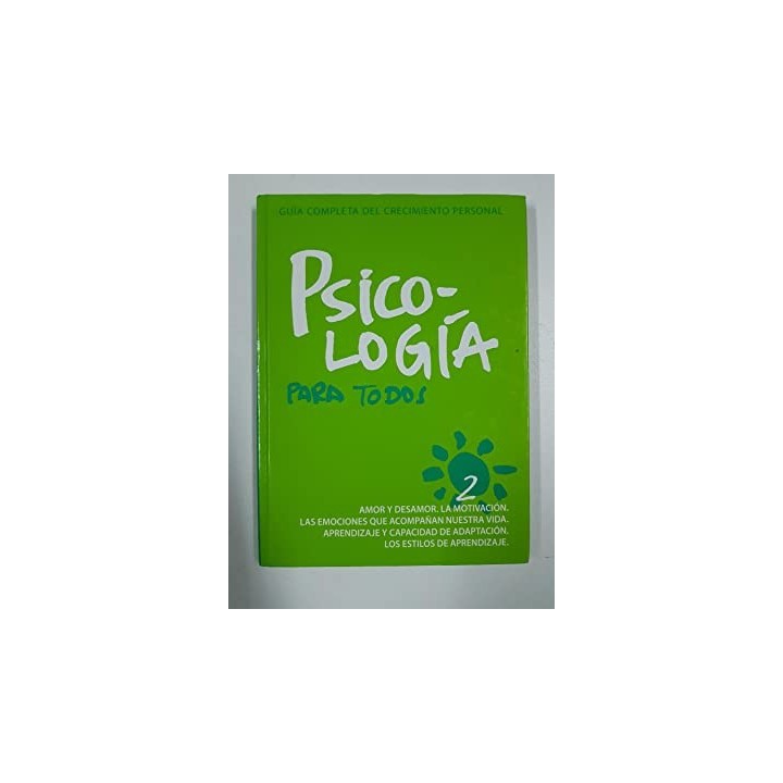 GUIA COMPLETA DEL CRECIMIENTO PERSONAL. PSICOLOGIA PARA TODOS, 2. AMOR Y DESAMOR / LA MOTIVACION / LAS EMOCIONES QUE ACOMPAÑAN N